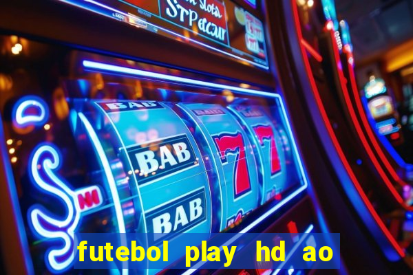 futebol play hd ao vivo agora